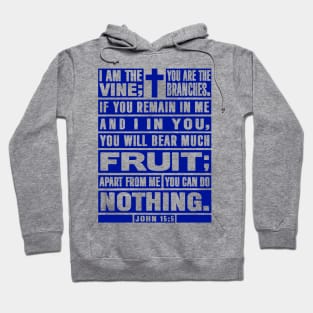 John 15:5 I Am The Vine You Are The Branches Hoodie